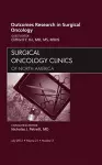 Outcomes Research in Surgical Oncology, An Issue of Surgical Oncology Clinics cover