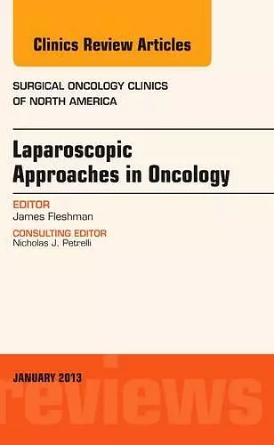 Laparoscopic Approaches in Oncology, An Issue of Surgical Oncology Clinics cover