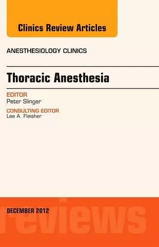 Thoracic Anesthesia, An Issue of Anesthesiology Clinics cover