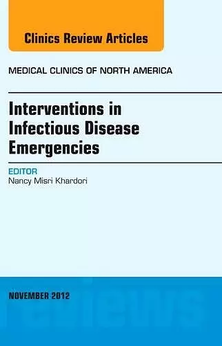 Interventions in Infectious Disease Emergencies, An Issue of Medical Clinics cover