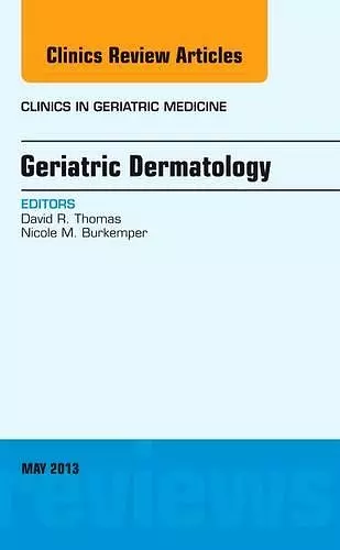 Geriatric Dermatology, An Issue of Clinics in Geriatric Medicine cover