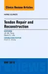 Tendon Repair and Reconstruction, An Issue of Hand Clinics cover
