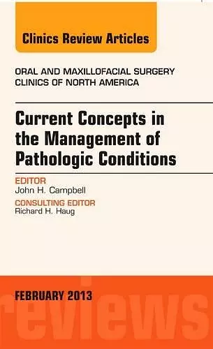 Current Concepts in the Management of Pathologic Conditions, An Issue of Oral and Maxillofacial Surgery Clinics cover