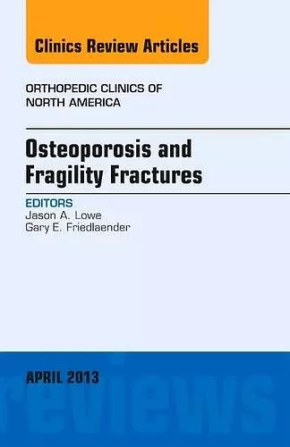 Osteoporosis and Fragility Fractures, An Issue of Orthopedic Clinics cover