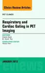 Respiratory and Cardiac Gating in PET, An Issue of PET Clinics cover