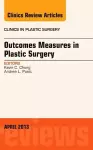 Outcomes Measures in Plastic Surgery, An Issue of Clinics in Plastic Surgery cover