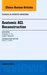 Anatomic ACL Reconstruction, An Issue of Clinics in Sports Medicine cover