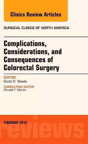 Complications, Considerations and Consequences of Colorectal Surgery, An Issue of Surgical Clinics cover