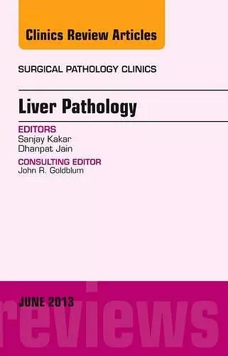 Liver Pathology, An Issue of Surgical Pathology Clinics cover