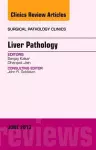 Liver Pathology, An Issue of Surgical Pathology Clinics cover