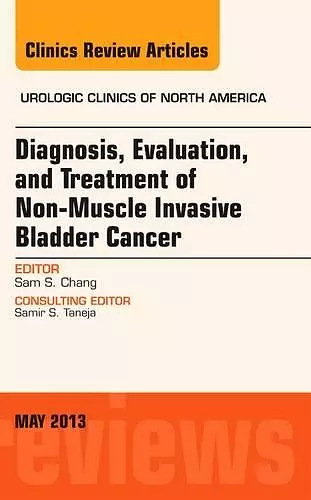 Diagnosis, Evaluation, and Treatment of Non-Muscle Invasive Bladder Cancer: An Update, An Issue of Urologic Clinics cover