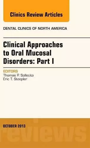 Clinical Approaches to Oral Mucosal Disorders: Part I, An Issue of Dental Clinics cover