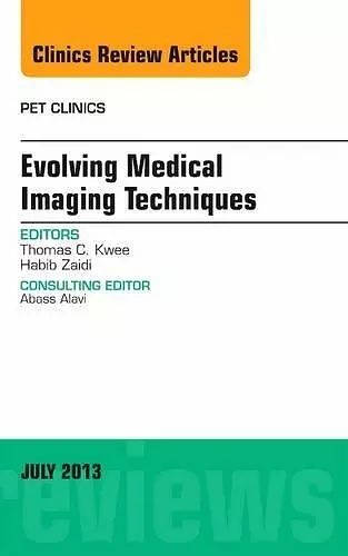 Evolving Medical Imaging Techniques, An Issue of PET Clinics cover