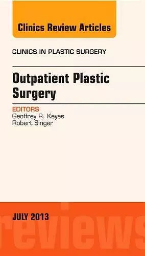 Outpatient Plastic Surgery, An Issue of Clinics in Plastic Surgery cover