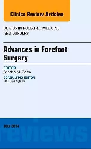 Advances in Forefoot Surgery, An Issue of Clinics in Podiatric Medicine and Surgery cover