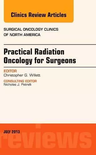 Practical Radiation Oncology for Surgeons, An Issue of Surgical Oncology Clinics cover