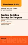 Practical Radiation Oncology for Surgeons, An Issue of Surgical Oncology Clinics cover