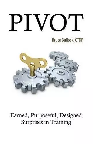 Pivot - Earned, Purposeful, Designed Surprises in Training cover