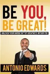 Be You, Be Great! - Unleash Your Unique Gift Of Greatness Within You cover