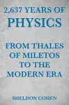 2,637 Years of Physics from Thales of Miletos to the Modern Era cover