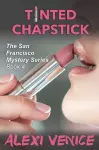 Tinted Chapstick, The San Francisco Mystery Series, Book 4 cover