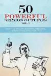 50 Powerful Sermon Outlines Vol. 1 cover