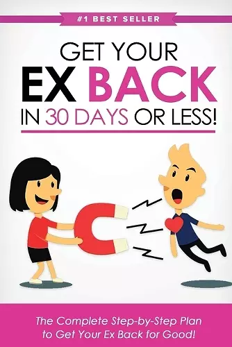 Get Your Ex Back in 30 Days or Less! cover