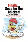 Finally ... Soup for the Chicken! cover