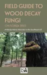 Field Guide to Wood Decay Fungi on Florida Trees cover