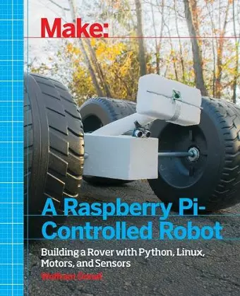 Make a Raspberry Pi–Controlled Robot cover