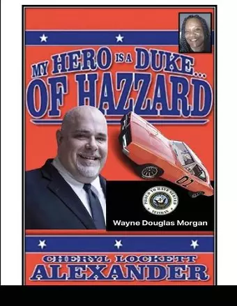 My Hero Is a Duke...of Hazzard Wayne Douglas Morgan Edition cover