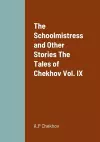 The Schoolmistress and Other Stories The Tales of Chekhov Vol. IX cover