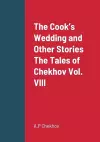 The Cook's Wedding and Other Stories The Tales of Chekhov Vol. VIII cover