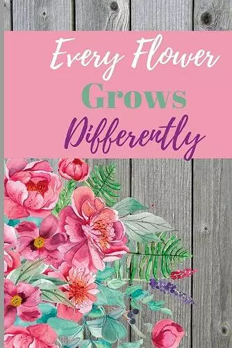 Every Flower Grows Differently cover