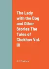 The Lady with the Dog and Other Stories The Tales of Chekhov Vol. III cover