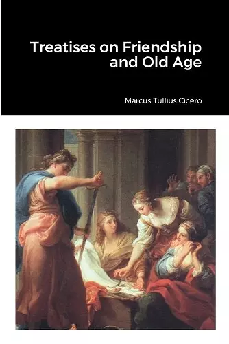 Treatises on Friendship and Old Age cover