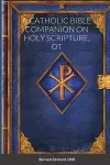 A Catholic Bible Companion on Holy Scripture, OT cover