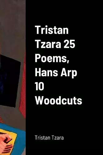 Tristan Tzara 25 Poems, Hans Arp 10 Woodcuts cover