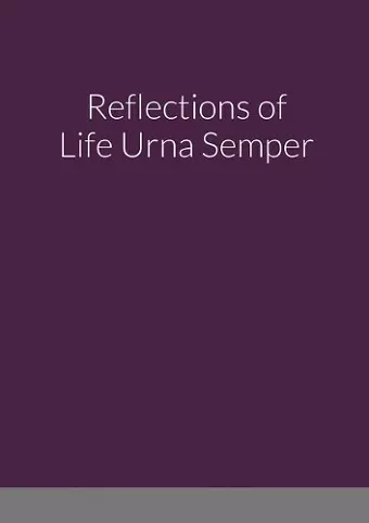 Reflections of Life Urna Semper cover