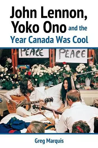 John Lennon, Yoko Ono and the Year Canada Was Cool cover