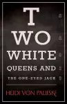 Two White Queens and the One-Eyed Jack cover