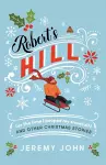 Robert's Hill (or The Time I Pooped My Snowsuit) and Other Christmas Stories cover