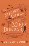The Strange Grave of Mikey Dunbar cover