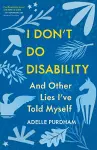 I Don't Do Disability and Other Lies I've Told Myself cover