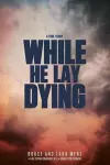 While He Lay Dying cover