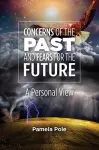 Concerns of the Past and Fears for the Future cover