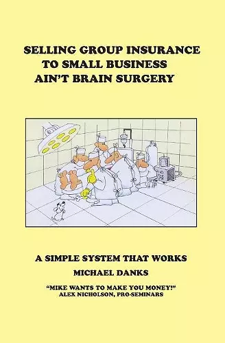 Selling Group Insurance to Small Business Ain't Brain Surgery cover