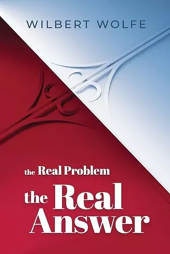 The Real Problem, The Real Answer cover