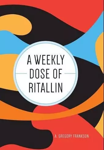 A Weekly Dose of Ritallin cover