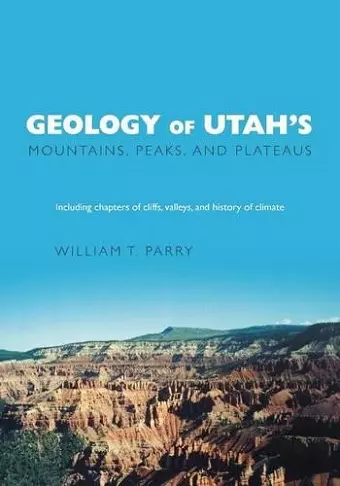 Geology of Utah's Mountains, Peaks, and Plateaus cover